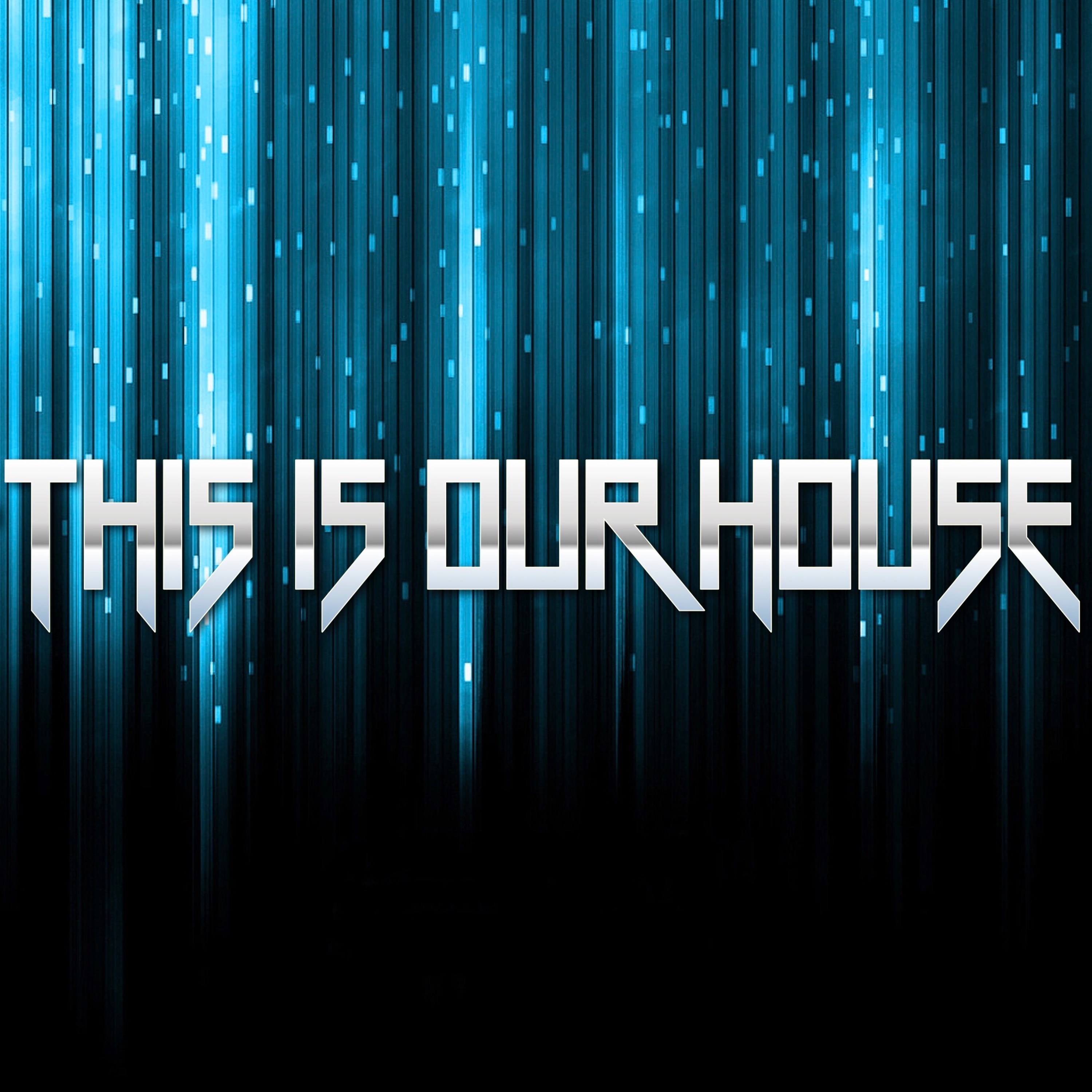 - THIS IS OUR HOUSE -