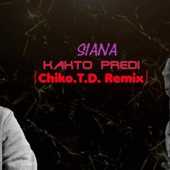 Siana - Kakto Predi | Chiko.T.D. Remix |