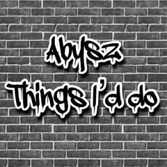 Abysz - Things Id Do
