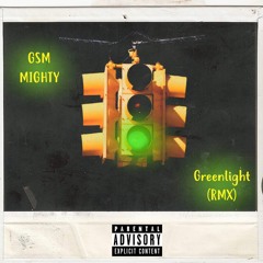 GSM Mighty- Green Light (Remix)