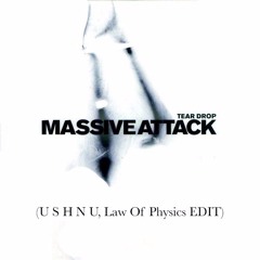 FREE DOWNLOAD - Massive Attack - Teardrop (U S H N U, Law Of Physics Edit)