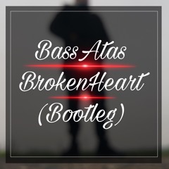 BassAatas - Broken Heart (Bootleg)SiSc Mas†er (Free/DL)