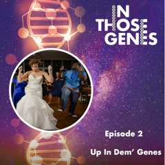 Up In Dem’ Genes