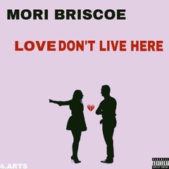 Mori Briscoe - Love Don't Live Here