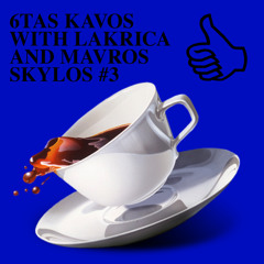 6TAS KAVOS WITH LAKRICA AND MAVROS SKYLOS #3