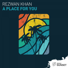 Rezwan Khan - A Place For You [Out Now]