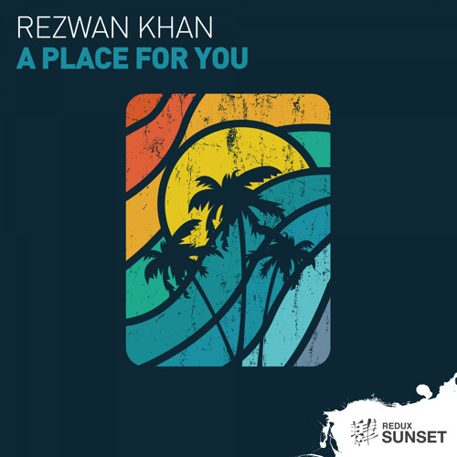 Rezwan Khan - A Place For You [Out Now]