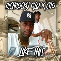 Like This X Rich Rocky Glo X Cito