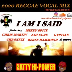 🎙REGGAE VOCAL MIX 2020 - I AM I SAID (Throwback Edition II) ft Mikey Spice, Jah Cure, Chronixx ....