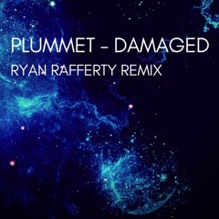 Plummet - Damaged (Ryan Rafferty Rx)