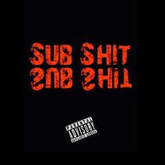 Sub Shit (feat. GTW Mik & Drizzy)