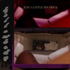 just a little pin prick (prod. hollowbody)