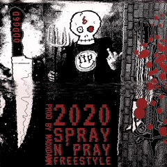 2020 SPRAY N' PRAY (freestyle) (prod. Madxdamn)
