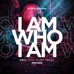 KRCL, Alina Renae - I Am Who I Am (Juren Vu Extended Mix)