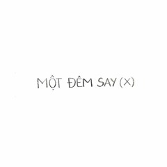 một đêm say mashup (Vũ, 7Uppercuts, Thịnh Suy, Phan Mạnh Quỳnh, Chillies)