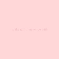 to the girl ill never be with (slowed + reverb)