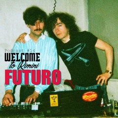 Welcome To Rimini Podcast 014 - Futuro