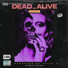 Dead or Alive (Prod. Eziah)