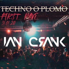 Ian Crank @ Techno O Plomo "First Rave 2020"
