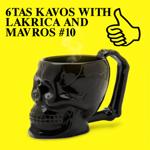6TAS KAVOS WITH LAKRICA AND MAVROS #10