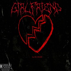 OG Inger - GIRLFRIEND