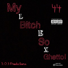 My Bitch So Ghetto (44)