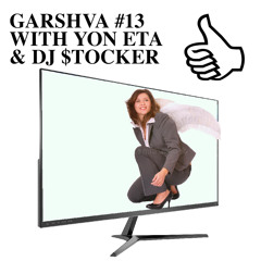 GARSHVA #13 WITH YON ETA & DJ $TOCKER