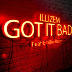 Got It Bad featuring Emilio Rojas