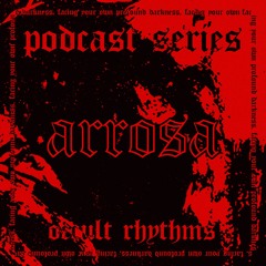 PODCAST SERIES #055 - Occult Rhythms invites : Arrosa