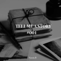 Tell Me A Story #001
