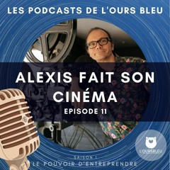 Alexis Fait Son Cinema - Le pouvoir d'entreprendre