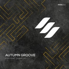 PYM ft. Gabacho - Autumn Groove