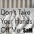 Artwork for Don’t Take Your Hands Off Me
