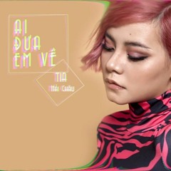 Ai Đưa Em Về - TIA x LTH *( TP Mashup Edit )*