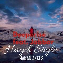 Deeperise Feat. Jabbar - Haydi Söyle (Hakan Akkus Remix)