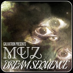 Galvatron Presents: Muz - Dream Sequence (FREE EP)