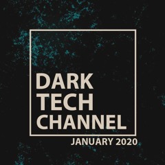 Dark Tech Channel Mix January 2020 | Free Download