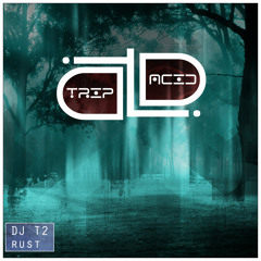 dj t2 - Rust (Original Mix)