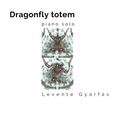 Dragonfly Totem - Levente Gyarfas