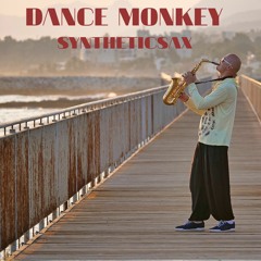 Syntheticsax - Dance Monkey (cover version on TONES AND I )