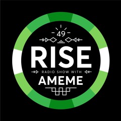 RISE Radio Show Vol. 49 | Mixed By Ameme