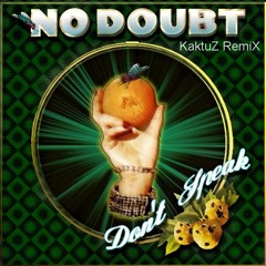 No Doubt - Don't Speak (KaktuZ RemiX)free dl=buy
