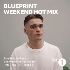 BBC Radio 1 - Pete Tong - BluePrint The Weekend Hot Mix
