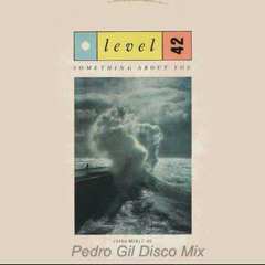 Level 42 -  Something About You (Pedro Gil Disco Mix)