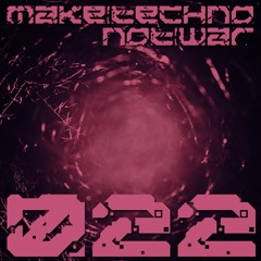 #maketechnonotwar No. 022 | 138 BPM