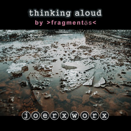 thinking aloud / by >fragmentÖs<