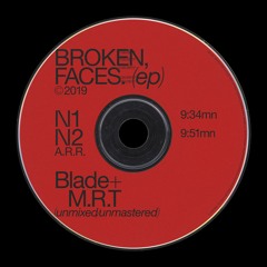 BLADE + M.R.T - N1 [BROKEN FACES EP]
