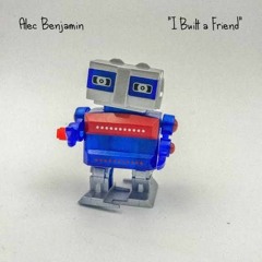 I Built A Friend