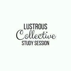 Study Session - Lustrous Collective