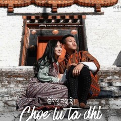 Choe lu Ta Dhi -Sonam Wangchen-